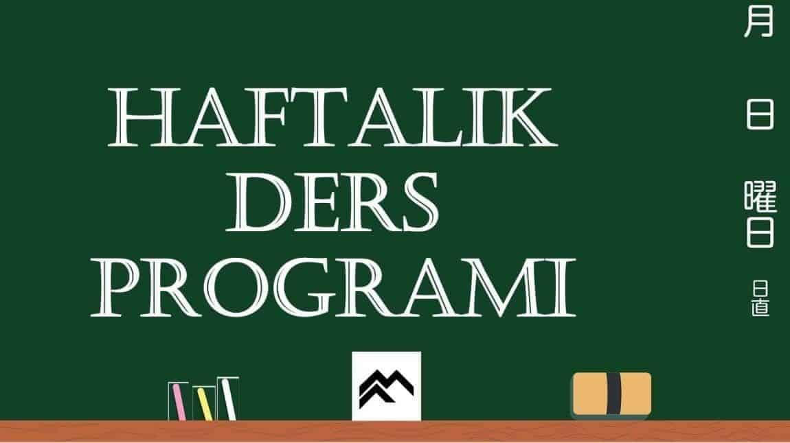 HAFTALIK DERS PROGRAMLARI