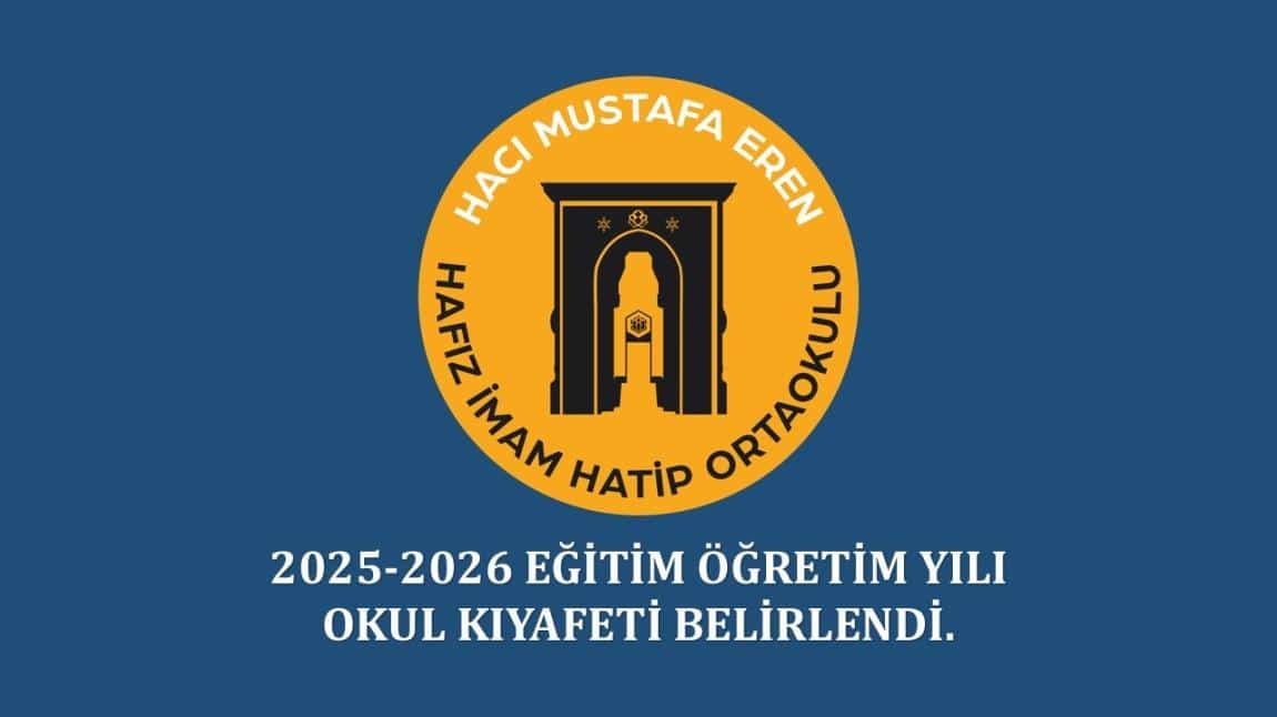 2025-2026 EĞİTİM VE ÖĞRETİM YILINDAN İTİBAREN UYGULANACAK OKUL KIYAFETLERİ